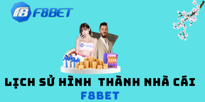 Lịch sử hình thành nhà cái f8bet